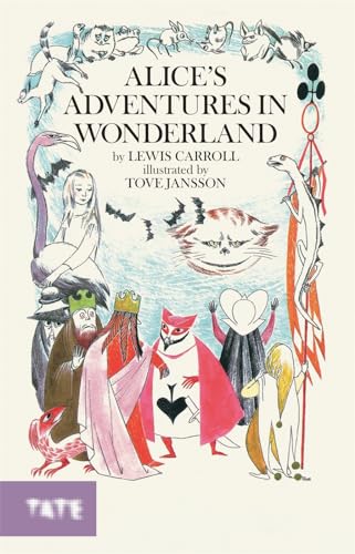 Alice's Adventures in Wonderland: Lewis Carroll. Illustrated by Tove Jansson von Tate Publishing